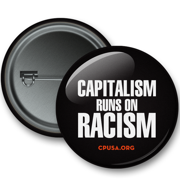 Round Button - Capitalism Runs on Racism